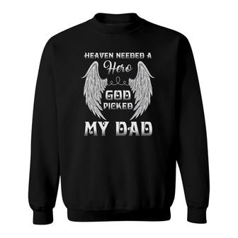 Heaven Needed A Hero God Picked Dad Missing Dad In Heaven Sweatshirt | Mazezy