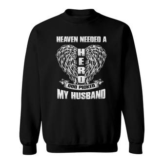 Heaven Needed A Hero God Picked My Husband Gift For Wives Sweatshirt | Mazezy