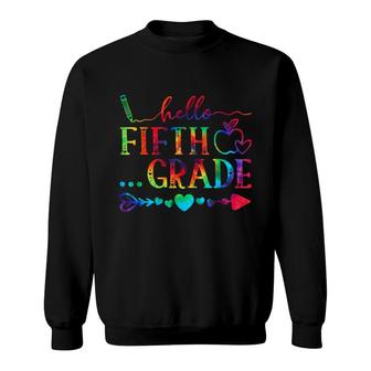 Hello Fifth Grade Tie Dye Team 5Th Grade School First Day Sweatshirt - Thegiftio UK