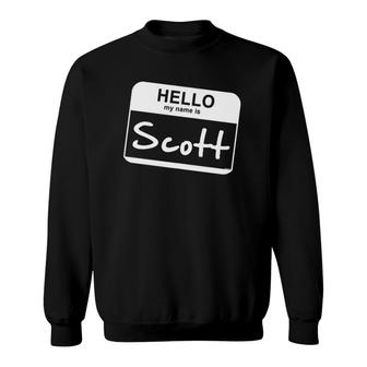 Hello My Name Is Scott - Funny Name Tag Personalized Sweatshirt - Thegiftio UK