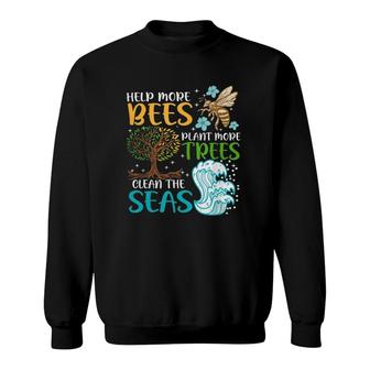 Help More Bees Plant More Trees Earth Day Climate Change Sweatshirt | Mazezy