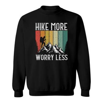 Hiking Hike More Worry Less Explore Travel Lover Sweatshirt - Seseable