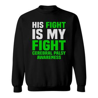His Fight Is My Fight Cerebral Palsy Awareness Sweatshirt - Seseable