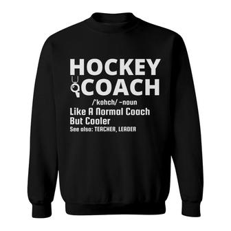 Hockey Coach Dictionary Definition Is A Normal Coach But Cooler Sweatshirt - Seseable