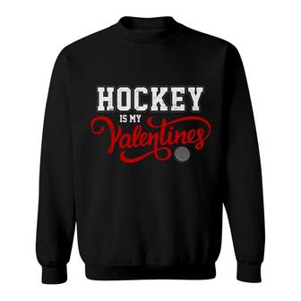 Hockey Is My Valentines Dating Hockey Lovers Sweatshirt - Monsterry DE