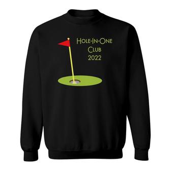 Hole In One Club 2022 Golfing Design For Golfer Golf Player Sweatshirt | Mazezy