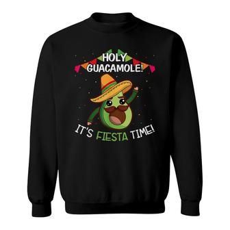 Holy Guacamole Its Fiesta Time Mexican Cinco De Mayo Sweatshirt - Seseable