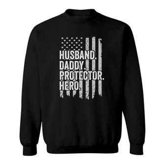 Husband Daddy Protector Hero Dad Hero American Flag Sweatshirt - Seseable