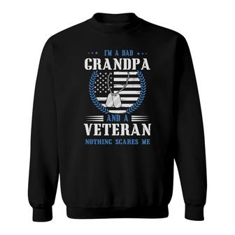 I Am A Dad Grandpa And A Brave Veteran Nothing Scares Me Sweatshirt - Seseable