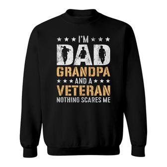 I Am A Dad Grandpa And A Cool Veteran Nothing Scares Me Sweatshirt - Seseable