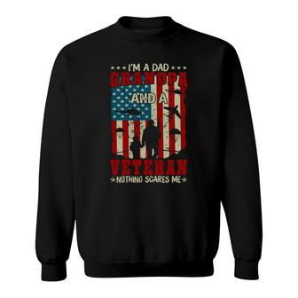 I Am A Dad Grandpa And A Retired Veteran Nothing Scares Me Sweatshirt - Seseable