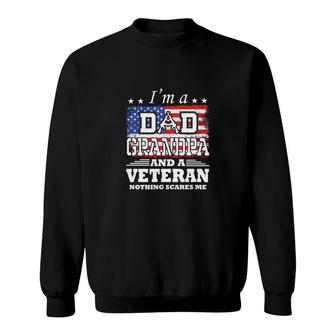 I Am A Dad Grandpa And A Trained Veteran Nothing Scares Me Sweatshirt - Seseable