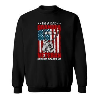I Am A Dad Grandpa And A Usa Veteran Nothing Scares Me Sweatshirt - Seseable