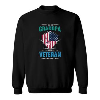 I Am A Dad Grandpa And A Veteran On The American War Nothing Scares Me Sweatshirt - Seseable