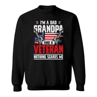 I Am An American Who Is A Dad Grandpa And A Veteran Nothing Scares Me Sweatshirt - Seseable