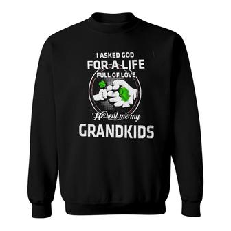 I Ask God For A Life Full Of Love Grandkids Interesting 2022 Gift Sweatshirt - Seseable