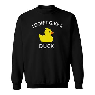 I Dont Give A Duck Funny Rubber Duck Sweatshirt | Mazezy