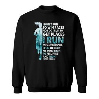 I Dont Run To Win Races I Run To Escape This World Running Sweatshirt | Mazezy