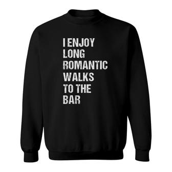 I Enjoy Long Romantic Walks To The Bar For Beer Lovers Sweatshirt - Seseable