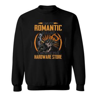 I Enjoy Romantic Walks Through The Hardware Store Carpenter Version Sweatshirt - Seseable