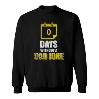 I Have Gone 0 Days Without Making A Dad Joke Funny Dad Sweatshirt - Seseable
