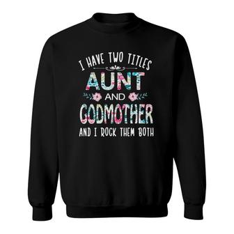 I Have Two Titles Aunt And Godmother Tee Funny Aunt Gift Sweatshirt | Seseable UK