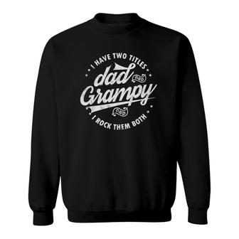 I Have Two Titles Dad & Grampy Fathers Day Tee Funny Grandpa Sweatshirt - Seseable