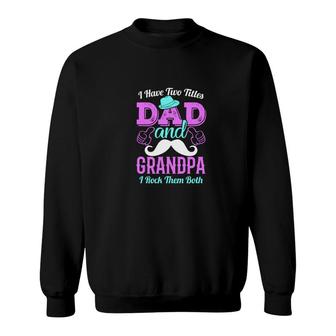 I Have Two Titles Dad And Stepdad And I Rock Them Both Purple Fathers Day Sweatshirt - Seseable