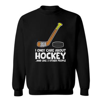 I Like Ice Hockey And Maybe Like 3 People Funny Hockey Sweatshirt - Seseable