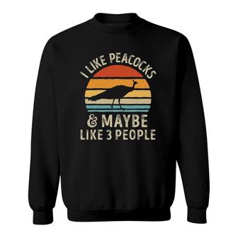 I Like Peacocks And Maybe 3 People Funny Peacock Retro Bird Sweatshirt | Mazezy