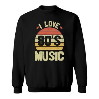 I Love 80S Music Vintage Retro 80S 90S Style Lovers Sweatshirt - Seseable