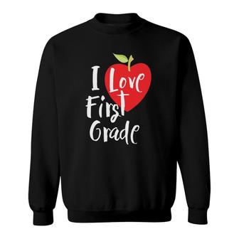 I Love First Grade Back To School 1St Grade Teacher Student Sweatshirt - Seseable