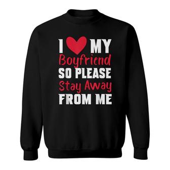 I Love My Boyfriend Heart So Please Stay Away From Me Premiu Sweatshirt - Seseable
