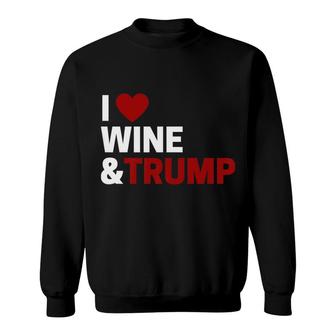 I Love Wine Trump For Pro Trump Fans Who Love Wine Sweatshirt - Monsterry