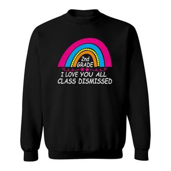 I Love You All Class Dismissed 2Nd Grade Last Day Of School Sweatshirt - Seseable