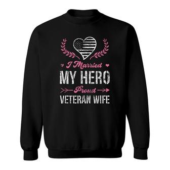 I Married My Hero Proud Veteran Wife Usa Military Husband Sweatshirt - Seseable