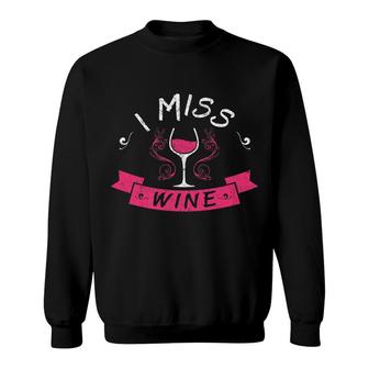 I Miss Wine Funny Pregnancy No Alcohol Women Sweatshirt - Monsterry