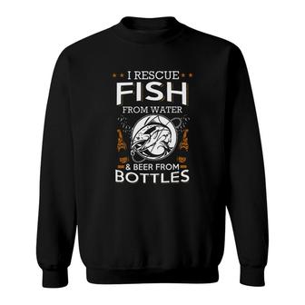 I Rescue Fish From Water Beer From Bottles New Sweatshirt - Seseable