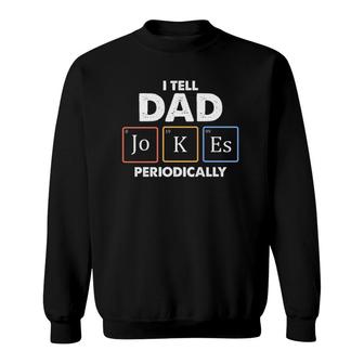 I Tell Dad Jokes Periodically 1 Ver2 Sweatshirt - Seseable