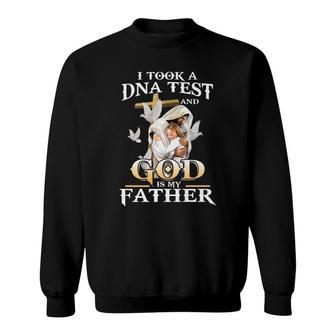 I Took Dna Test And God Is My Father Christian Fathers Day Sweatshirt - Seseable