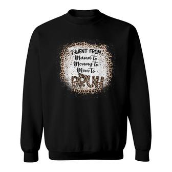 I Went From Mama To Mommy To Mom To Bruh Funny Womens Sweatshirt - Seseable