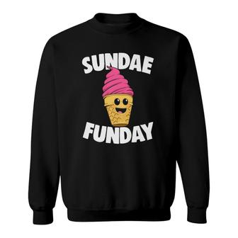 Ice Cream Sundae Funday Cute Sweet Dessert Gift Sweatshirt | Mazezy