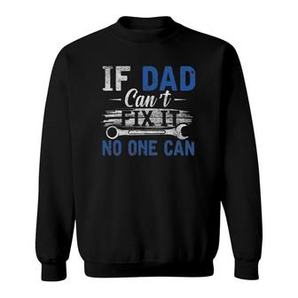 If Dad Cant Fix It No One Can Funny Fathers Day Dad Grandpa Sweatshirt - Seseable