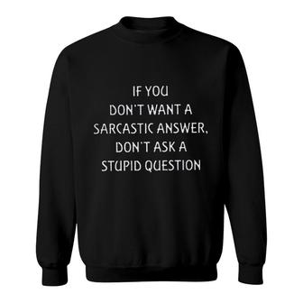 If You Do Not Want A Sarcastic Answer Gorgeous 2022 Gift Sweatshirt - Thegiftio UK