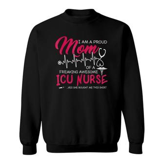 Im A Proud Mom Of A Freaking Awesome Mom Nurse - Icu Tees Sweatshirt - Seseable