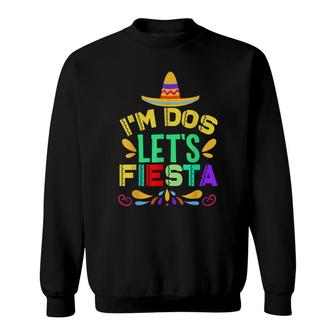 Im Dos Lets Fiesta Mexican Sombrero Birthday Sweatshirt - Seseable