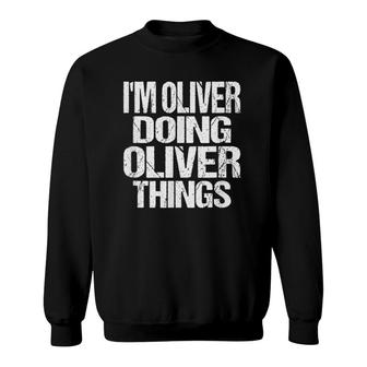 Im Oliver Doing Oliver Things Personalized First Name Gift Sweatshirt - Seseable
