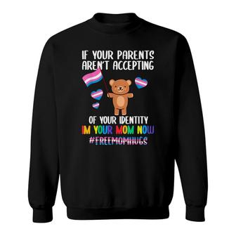 Im Your Mom Now If Your Parents Arent Accepting Lgbt Pride Sweatshirt - Seseable