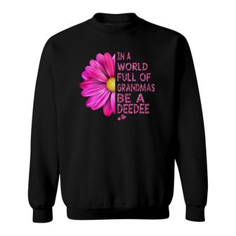 In A World Full Of Grandmas Be A Deedee Anemone Flower Sweatshirt | Mazezy