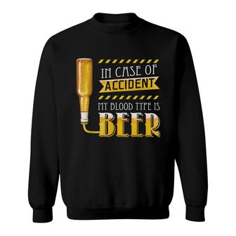 In Case Of Accident My Blood Type Is Beer Funny Drinking Sweatshirt - Thegiftio UK